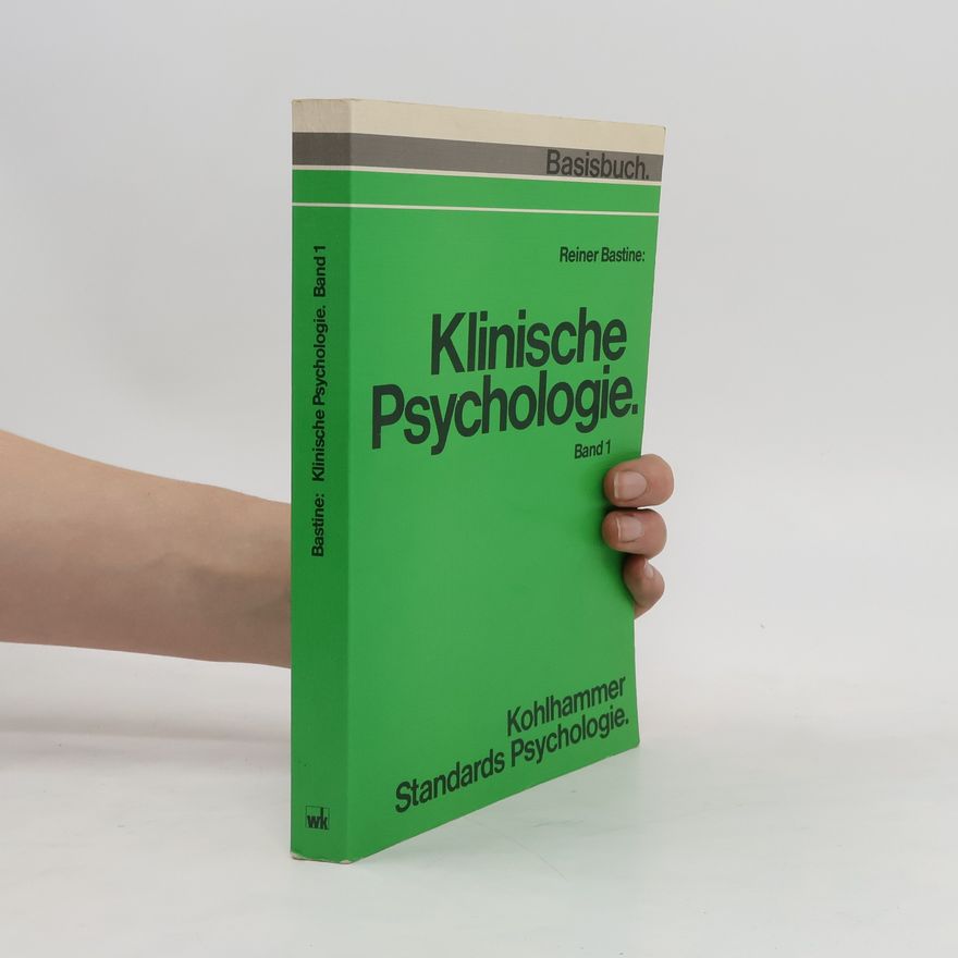 Reiner Bastine Grundlagen und Aufgaben klinischer Psychologie, Definition, Klassifikation und Entstehung psychischer Störungen