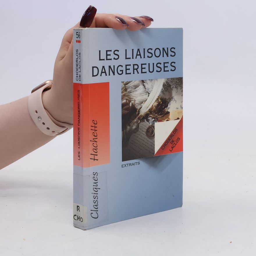 Pierre-Ambroise-François Choderlos de Laclos Les Liaisons dangereuses