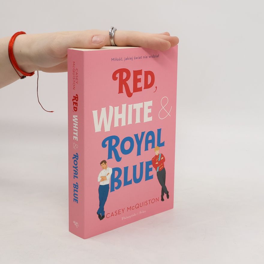Casey McQuiston Red, white & royal blue