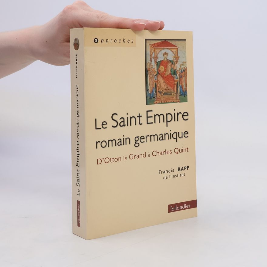 Francis Rapp Le Saint Empire romain germanique