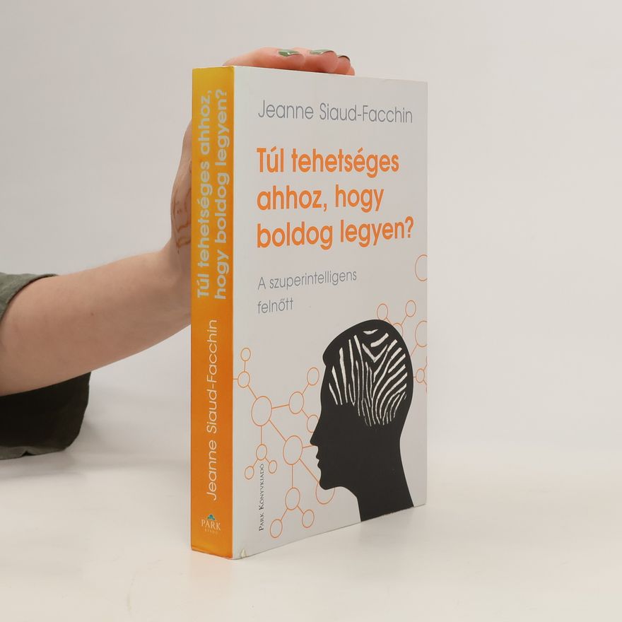 Jeanne Siaud-Facchin Túl tehetséges ahhoz, hogy boldog legyen?