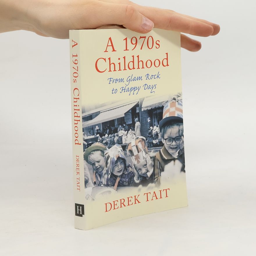 Derek Tait A 1970s Childhood