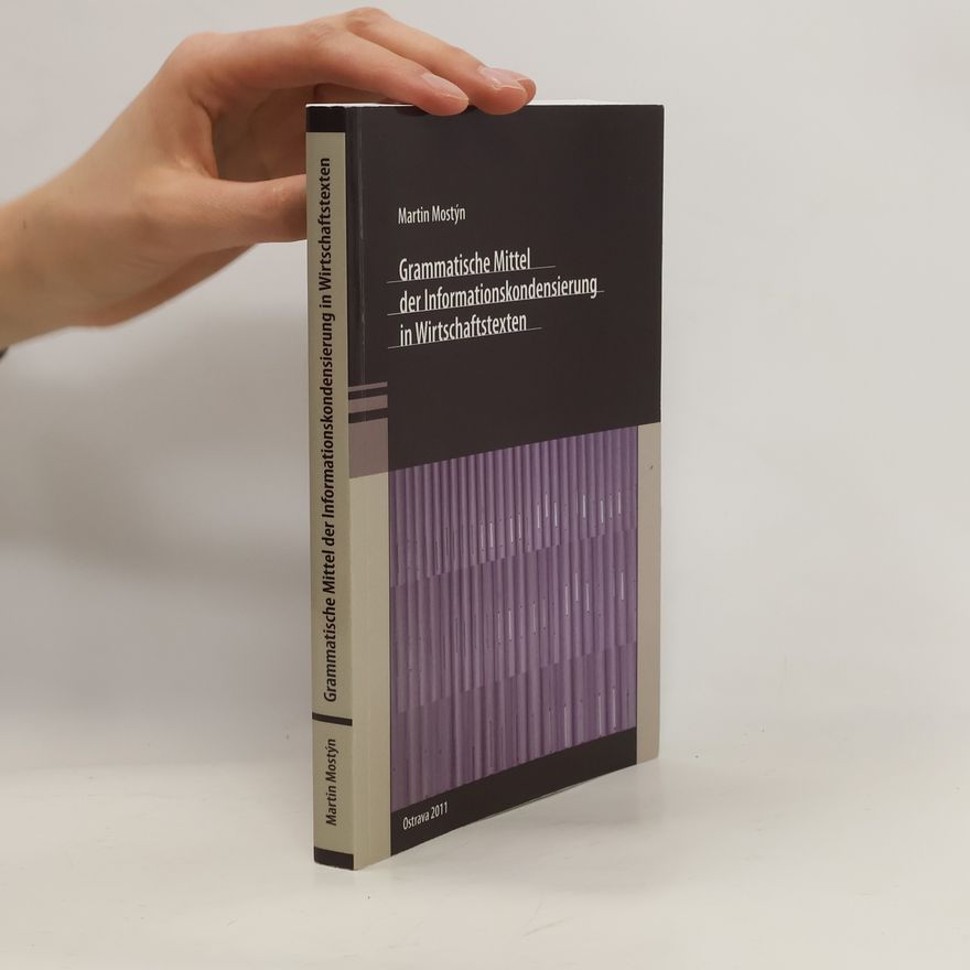 Martin Mostýn Grammatische Mittel der Informationskondensierung in Wirtschaftstexten