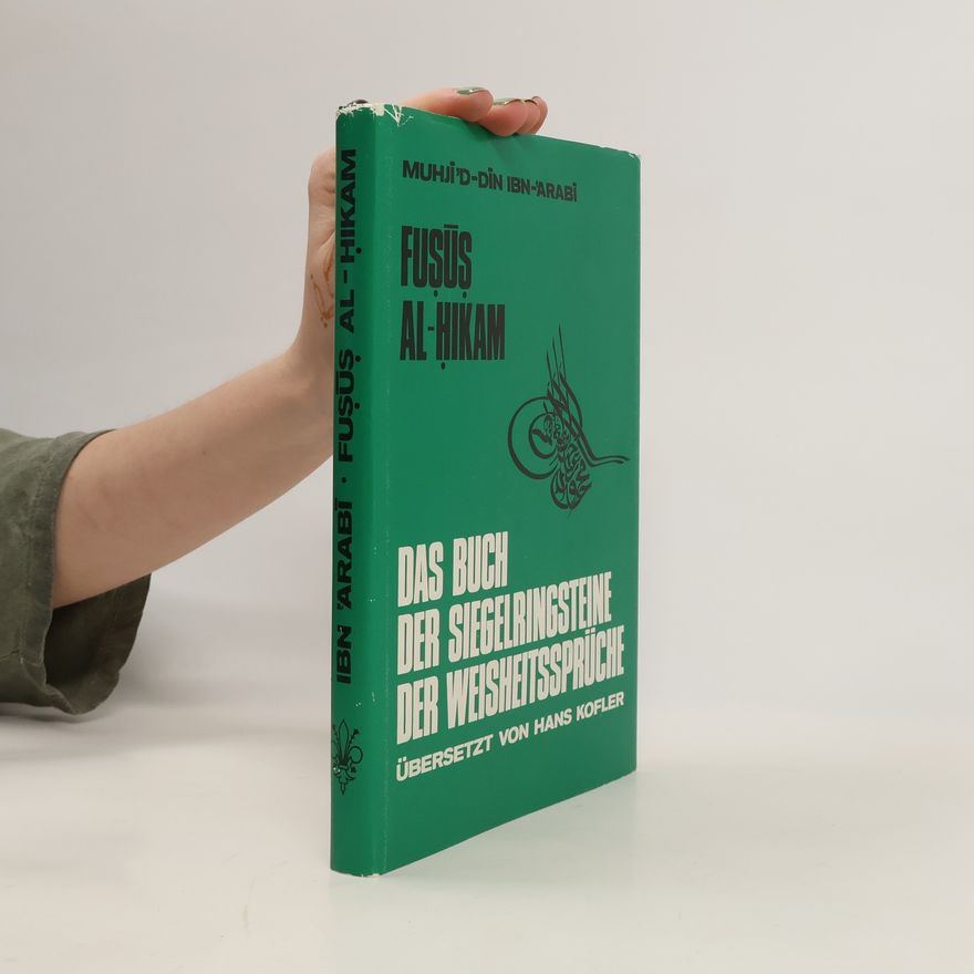 Muhyiddin Ibn `Arabi Das Buch der Siegelringsteine der Weisheitssprüche