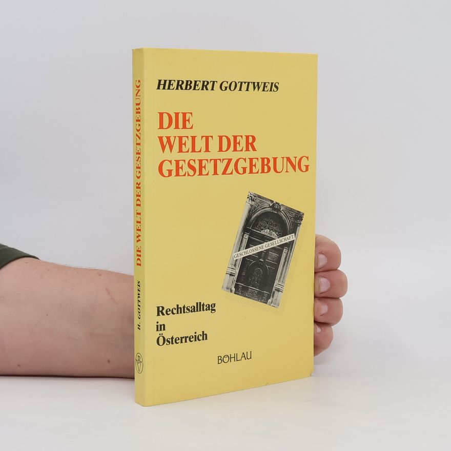 Herbert Gottweis Die Welt der Gesetzgebung
