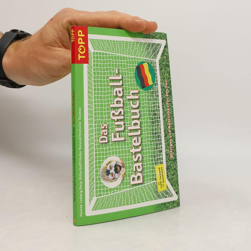 Helene Ludwig Das Fußball-Bastelbuch