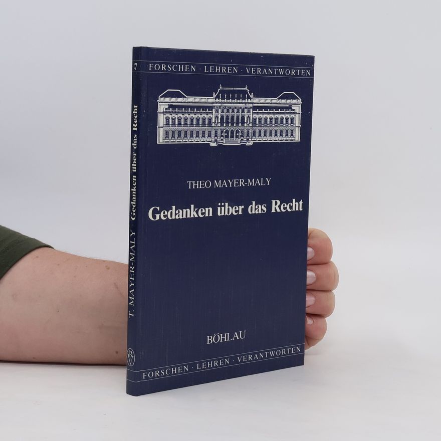 Theo Mayer-Maly Gedanken über das Recht