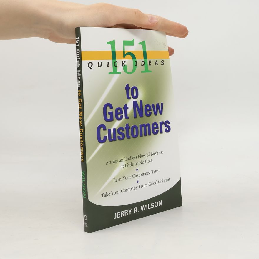 Jerry R. Wilson 151 Quick Ideas to Get New Customers