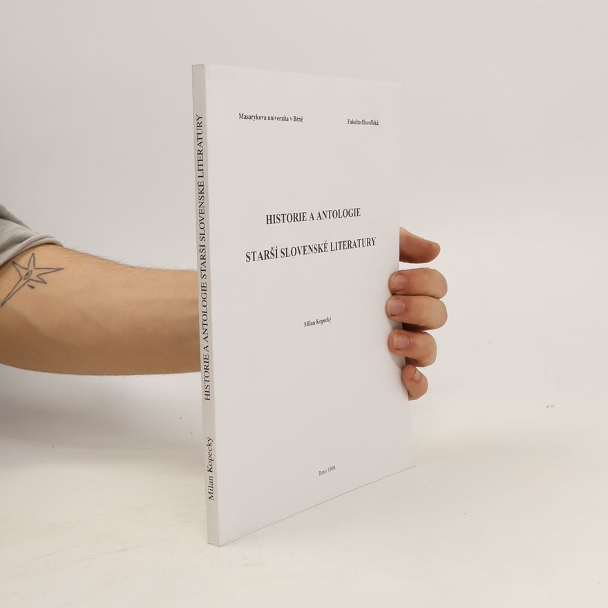 Milan Kopecký Historie a antologie starší slovenské literatury