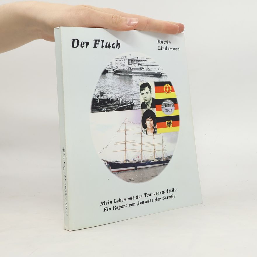 Katrin Lindemann Der Fluch. Mein Leben mit der Transsexualität