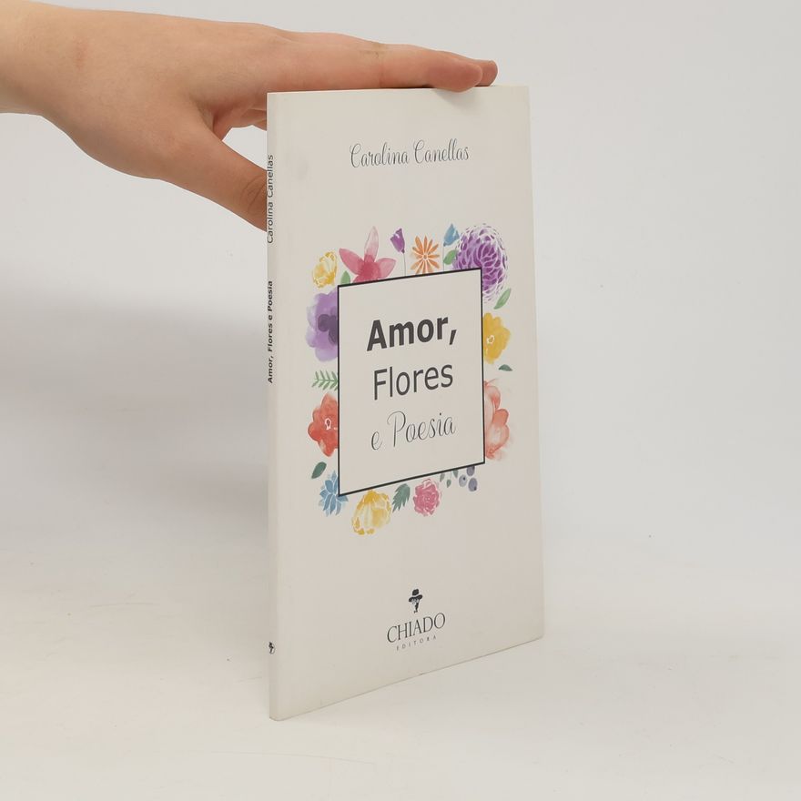 Carolina Canellas Amor, Flores e Poesia