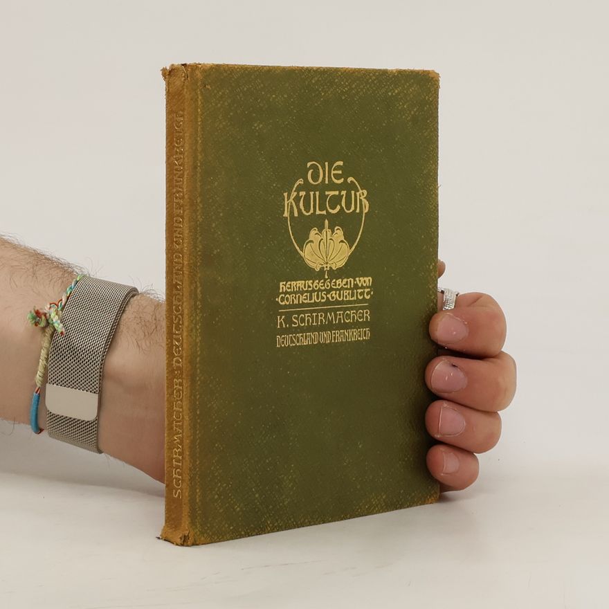 Käthe Schirmacher Deutschland Und Frankreich Seit 35 Jahren. Ein Beitrag Zur Kulturgeschichte