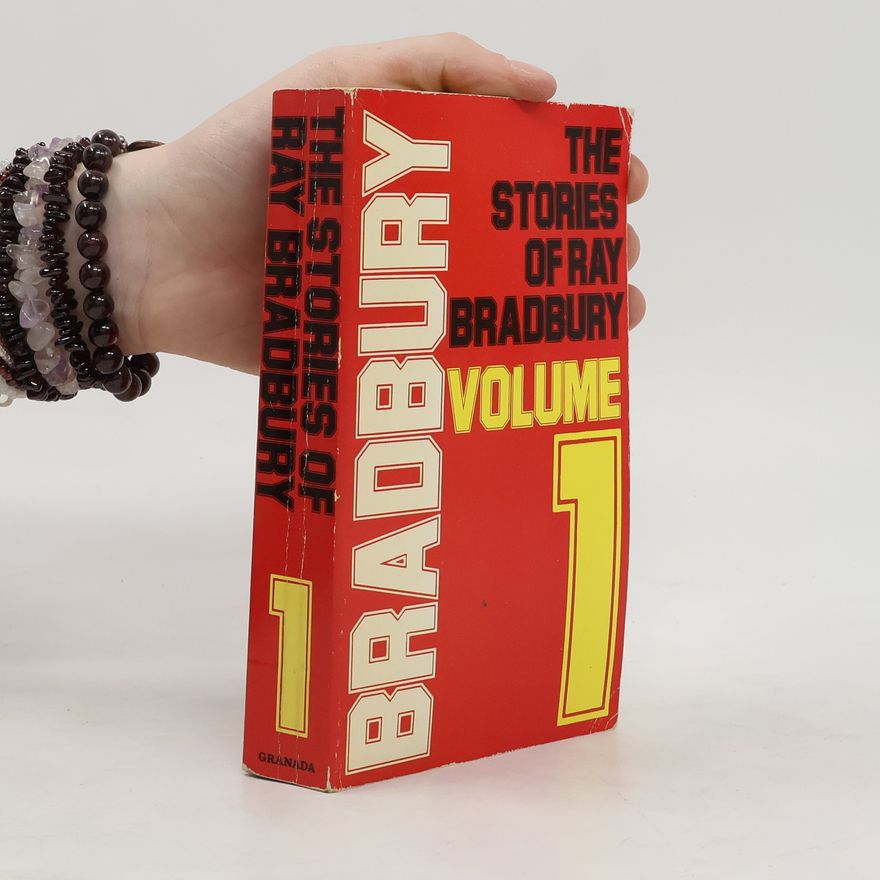 Ray Bradbury The Stories of Ray Bradbury. Volume 1