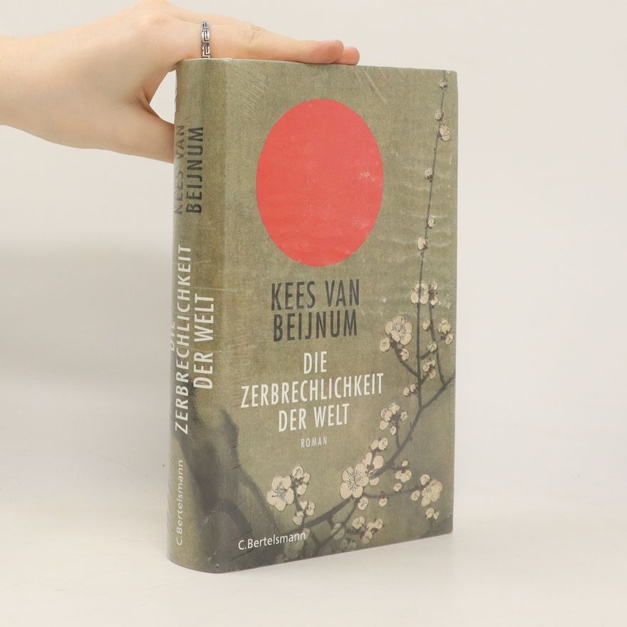 Kees van Beijnum Die Zerbrechlichkeit der Welt