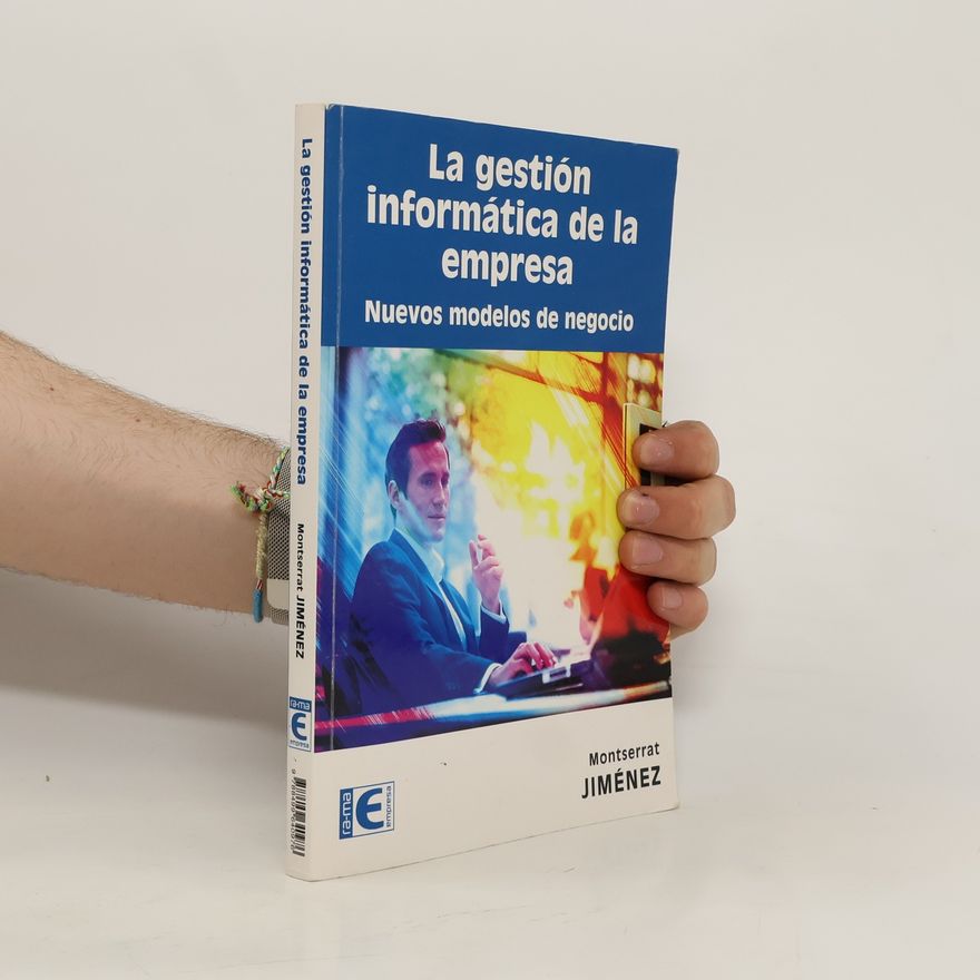 Montserrat Jiménez Partearroyo La gestión informática de la empresa. Nuevos modelos de negocio