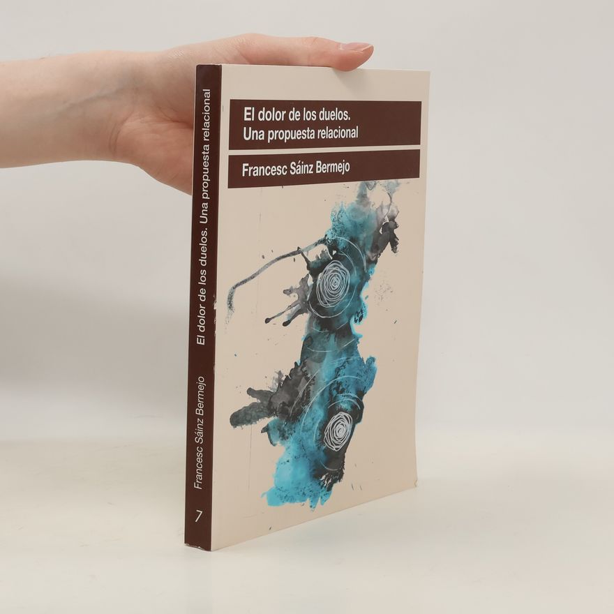 Francesc Sáinz Bermejo El dolor de los duelos. Una propuesta relacional