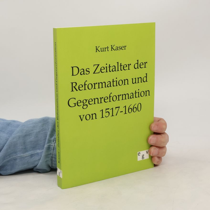 Kurt Kaser Das Zeitalter der Reformation und Gegenreformation von 1517-1660