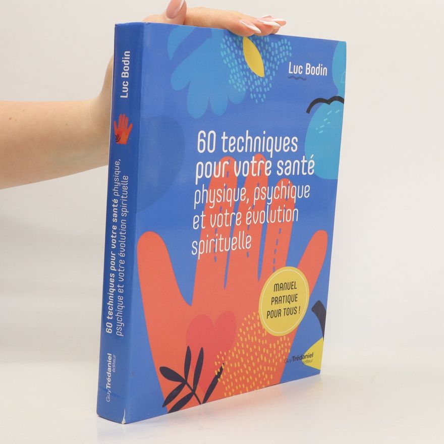 Luc Bodin 60 techniques pour votre santé physique, psychique et votre évolution spirituelle