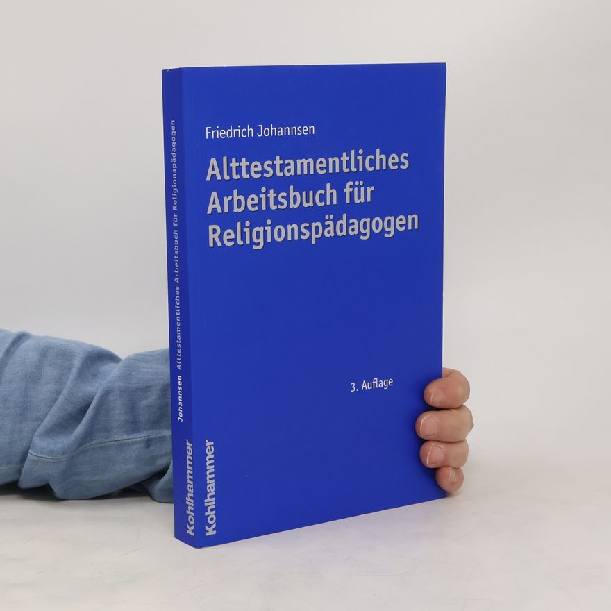 Friedrich Johannsen Alttestamentliches Arbeitsbuch für Religionspädagogen