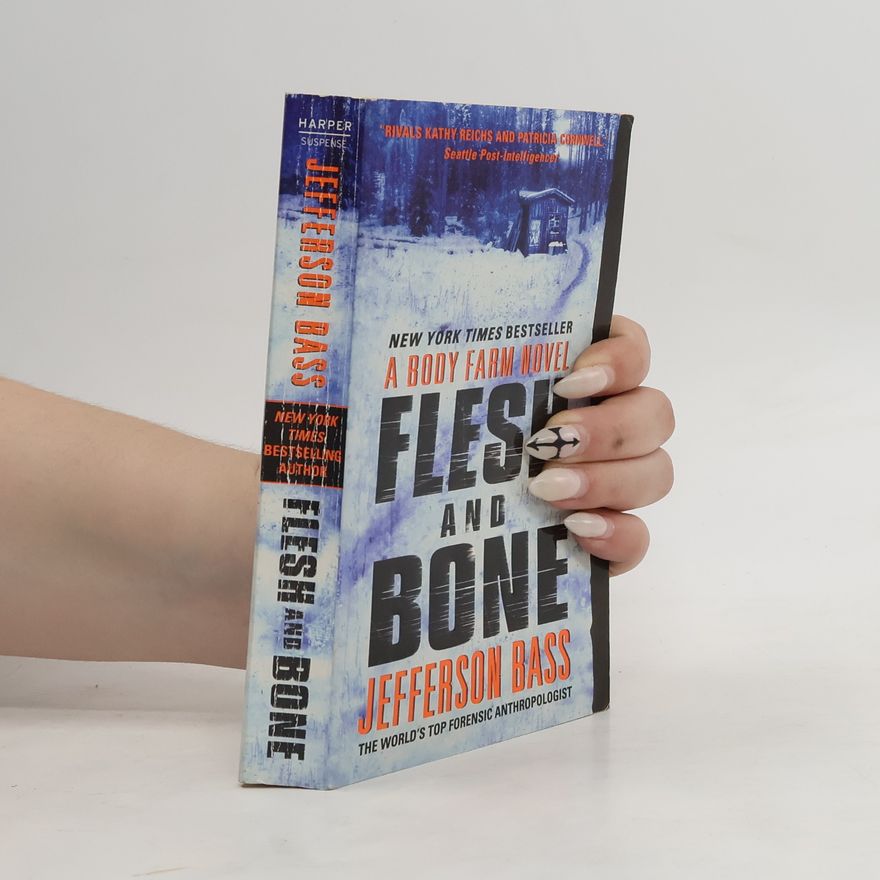 William M. Bass Flesh and Bone : A Body Farm Thriller