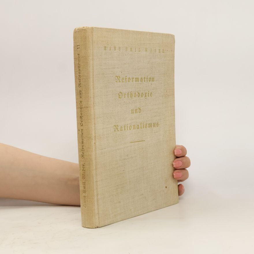 Hans Emil Weber Reformation, Orthodoxie und Rationalismus