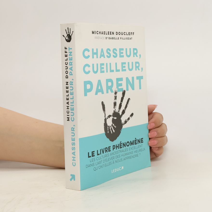 Michaeleen Doucleff Chasseur, cueilleur, parent