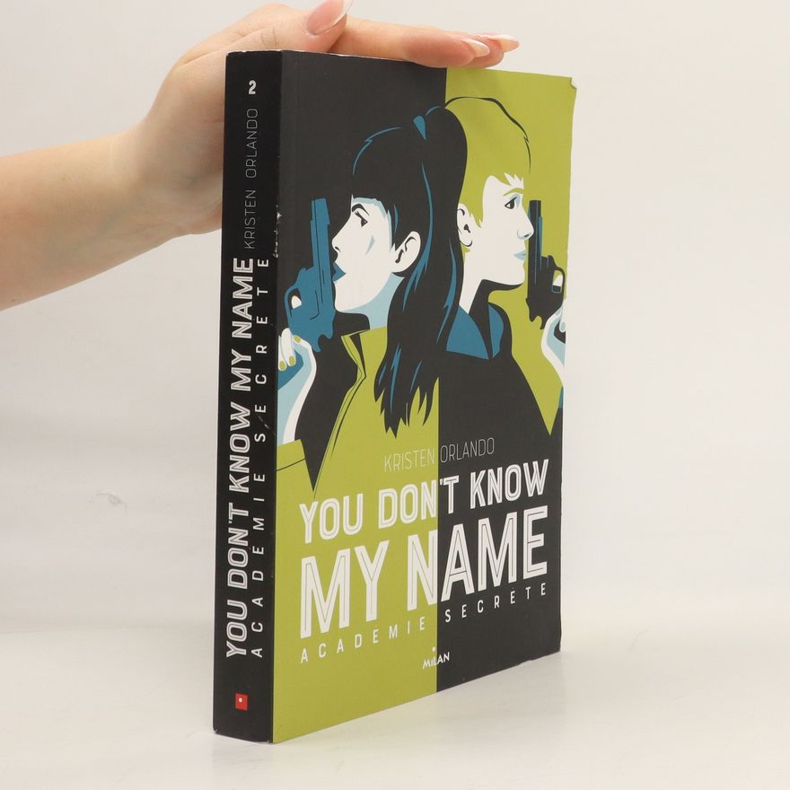 Kristen Orlando You Don't Know My Name, Tome 02: Académie secrète