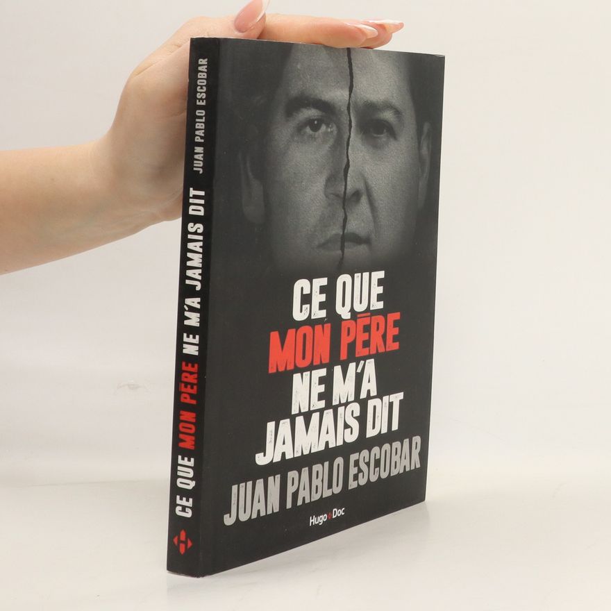 Juan Pablo Escobar Ce que mon père ne m'a jamais raconté
