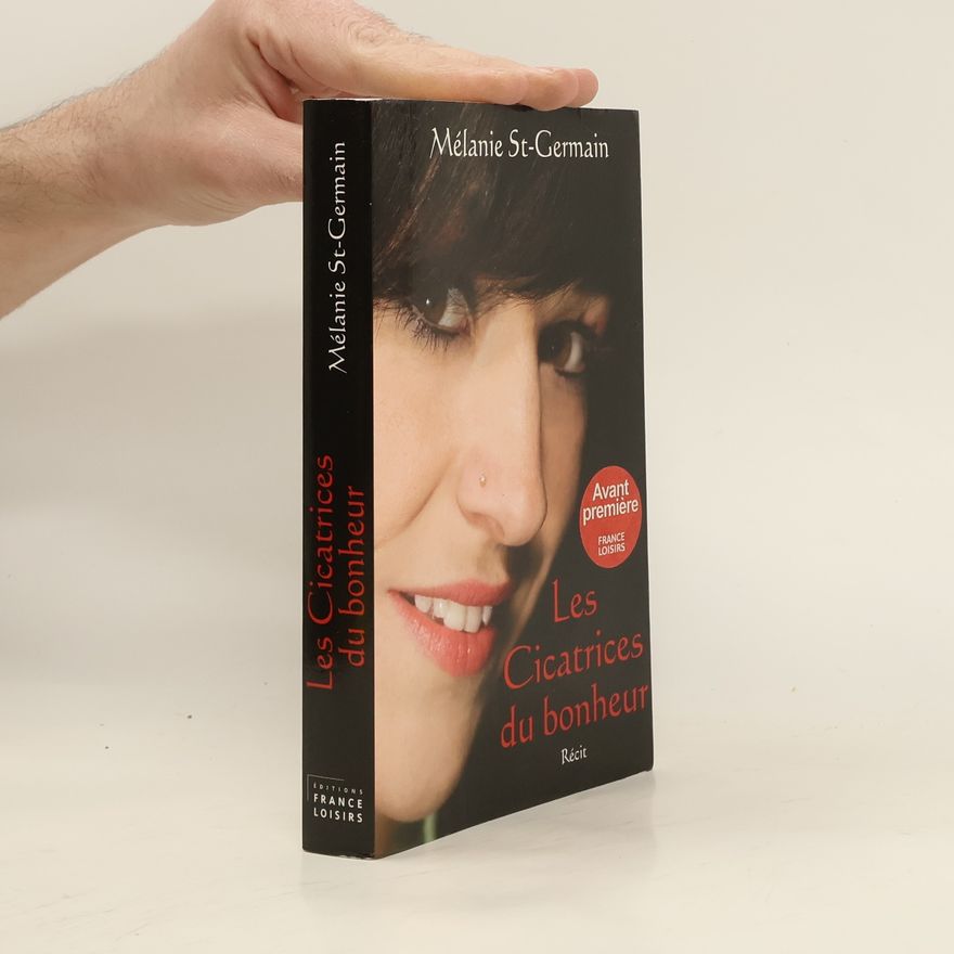 Mélanie St-Germain Les cicatrices du bonheur : témoignage