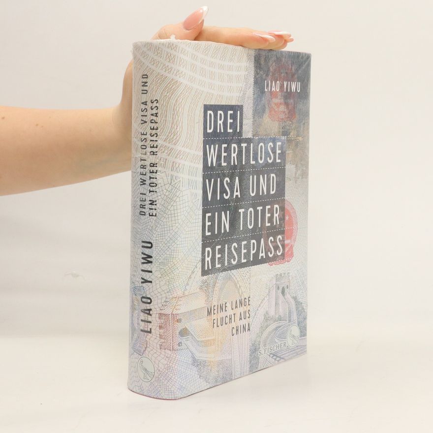 Liao Yiwu Drei wertlose Visa und ein toter Reisepass