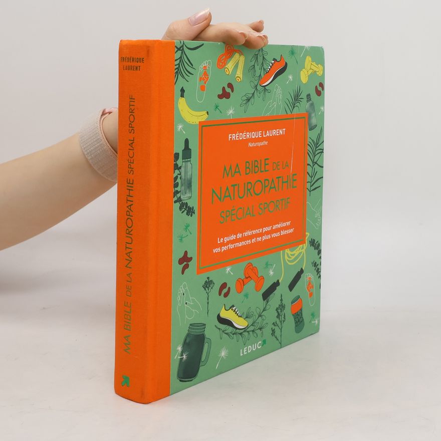 Frédérique Laurent Ma bible de la naturopathie spécial sportif