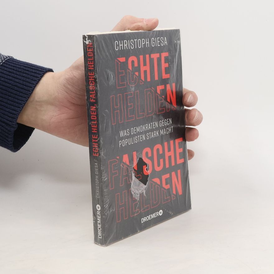 Christoph Giesa Echte Helden, falsche Helden