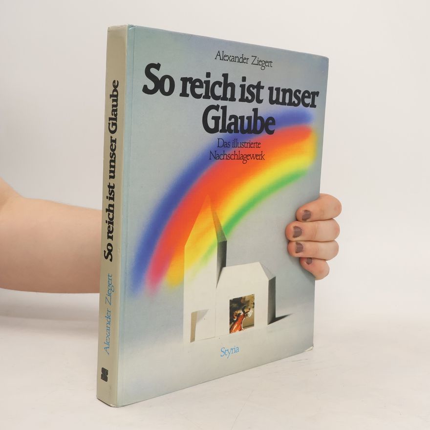 Alexander Ziegert So reich ist unser Glaube