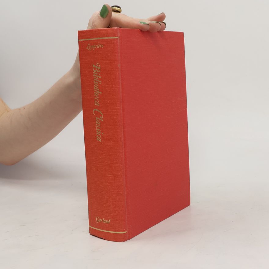 John Lempriere Bibliotheca Classica, Or, A Classical Dictionary