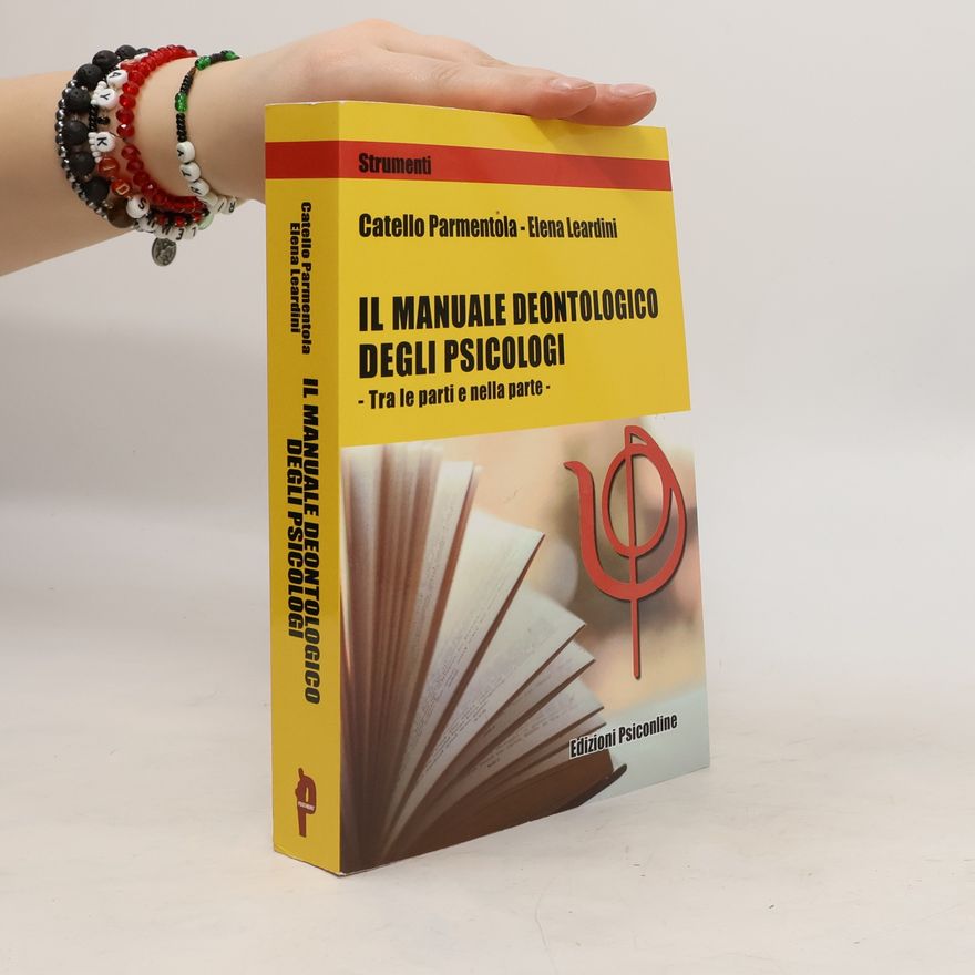 Elena Leardini Il manuale deontologico degli psicologi. Tra le parti e nella parte