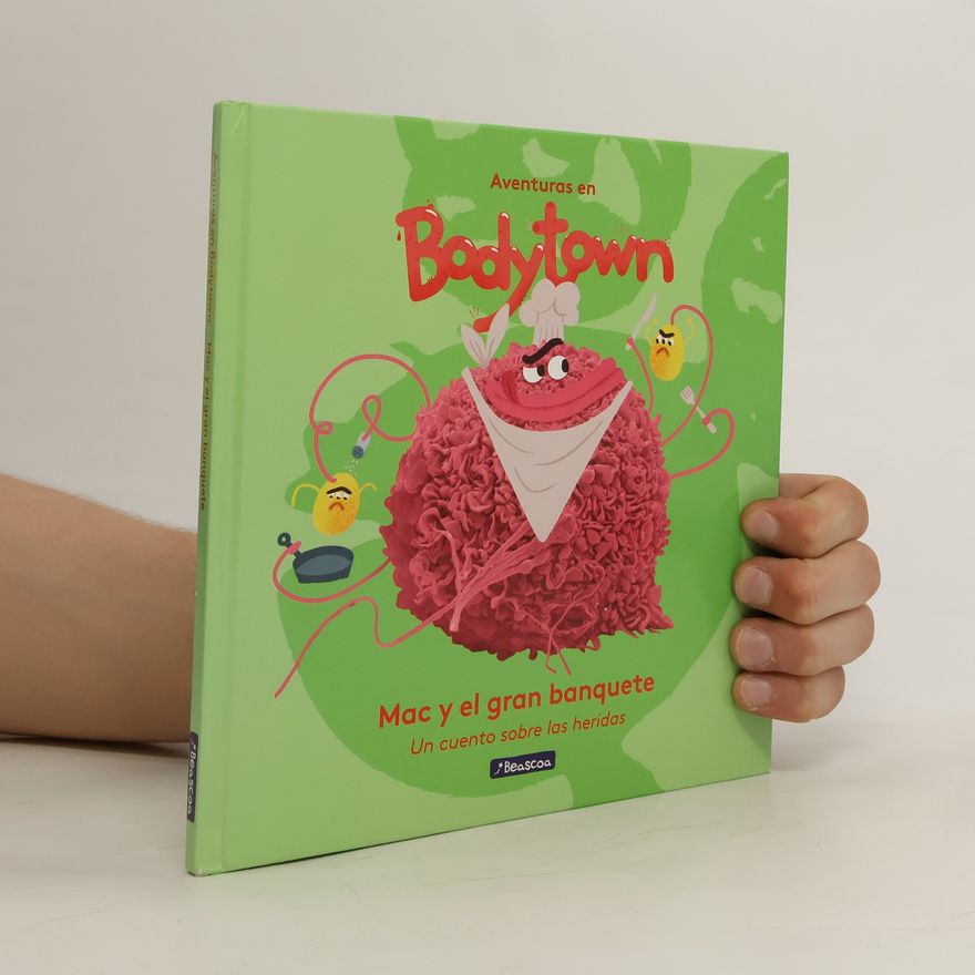Jack Mendoza Aventuras en Body Town. Mac y el gran banquete : un cuento sobre las heridas
