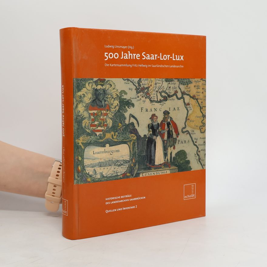 Ludwig Linsmayer 500 Jahre Saar-Lor-Lux