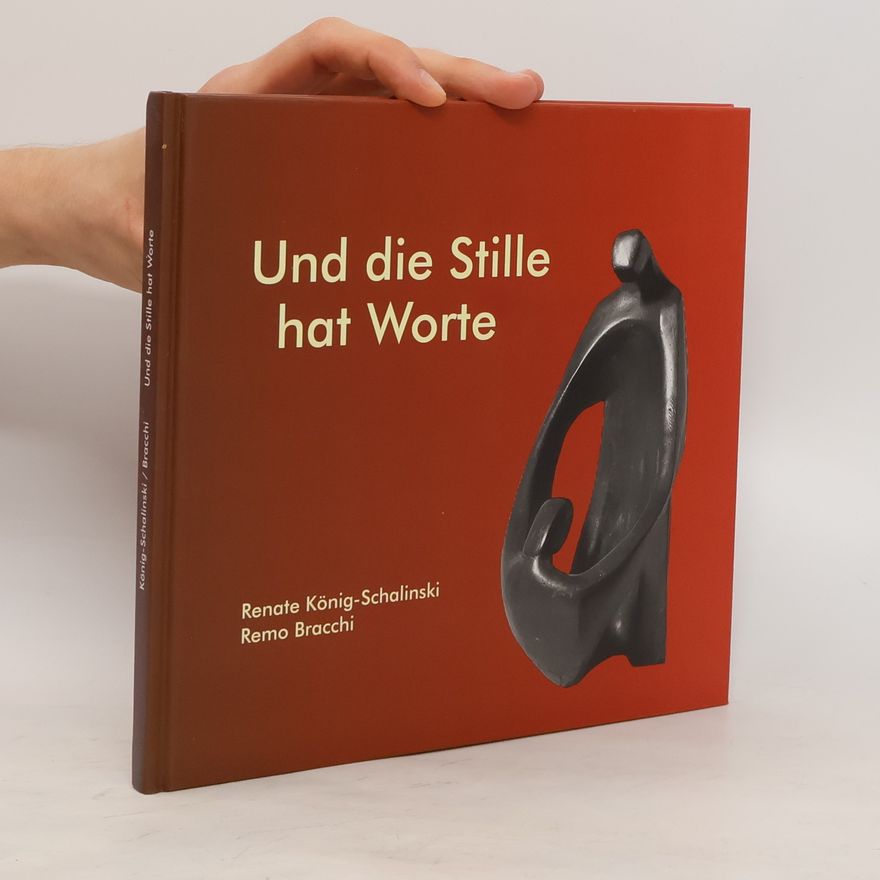 Renate König-Schalinski Und die Stille hat Worte ... die das Herz besuchen