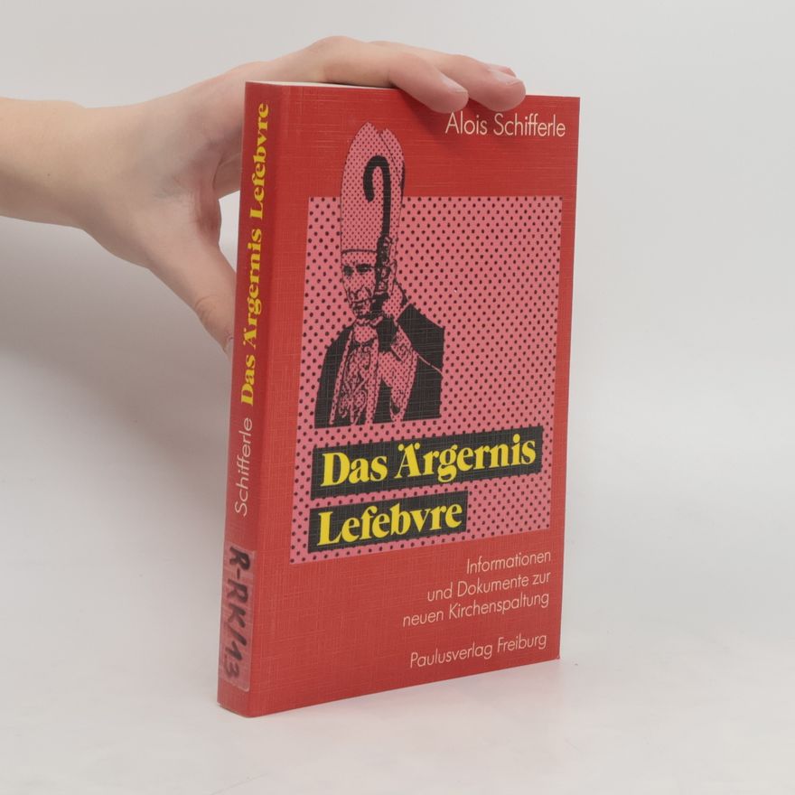 Alois Schifferle Das Ärgernis Lefebvre