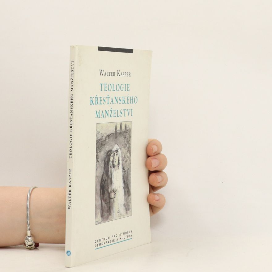 Walter Kasper Teologie křesťanského manželství