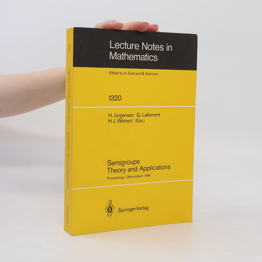 Kolektiv autorů Semigroups theory and applications : proceedings of a conference held in Oberwolfach, FRG, Feb. 23 - Mar. 1, 1986