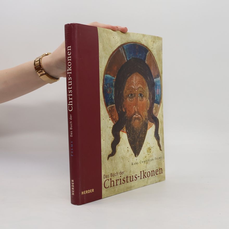 Karl Christian Felmy Das Buch der Christus-Ikonen