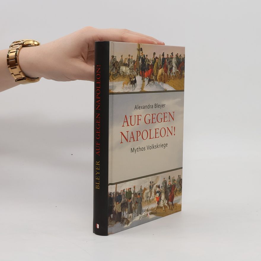 Alexandra Bleyer Auf gegen Napoleon!