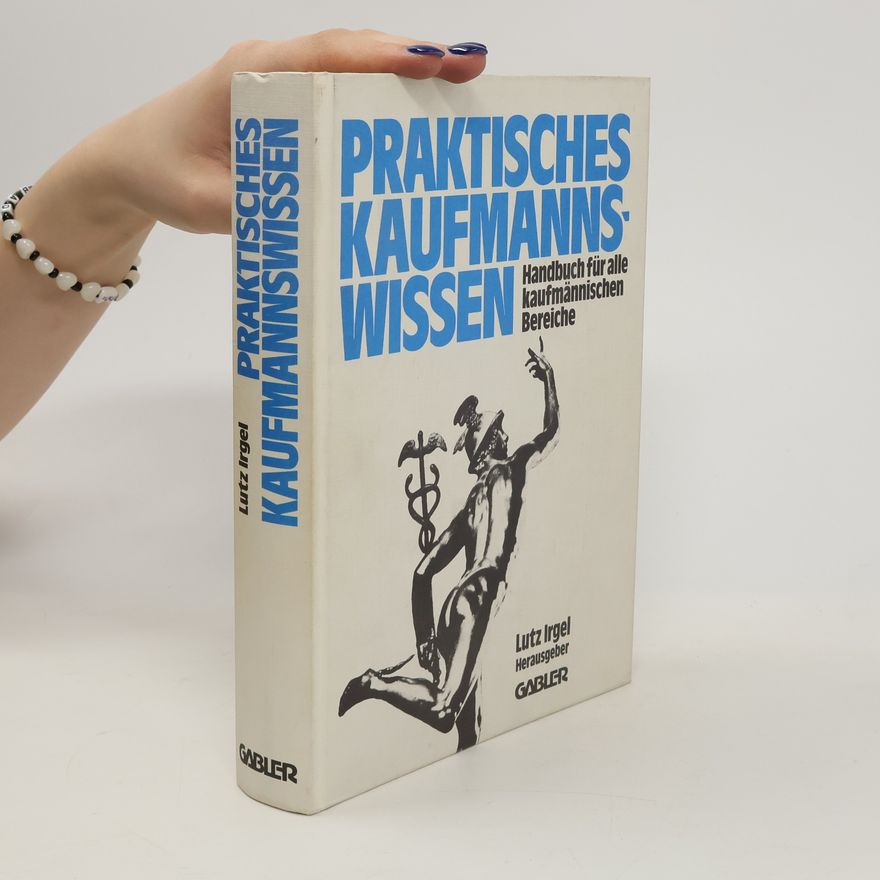 Lutz Irgel Praktisches Kaufmanns-Wissen