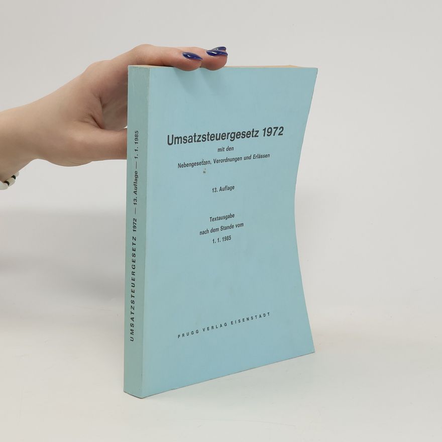 Kolektív autorov Umsatzsteuergesetz 1972 mit den Nebengesetzen, Verordnungen und Erlässen