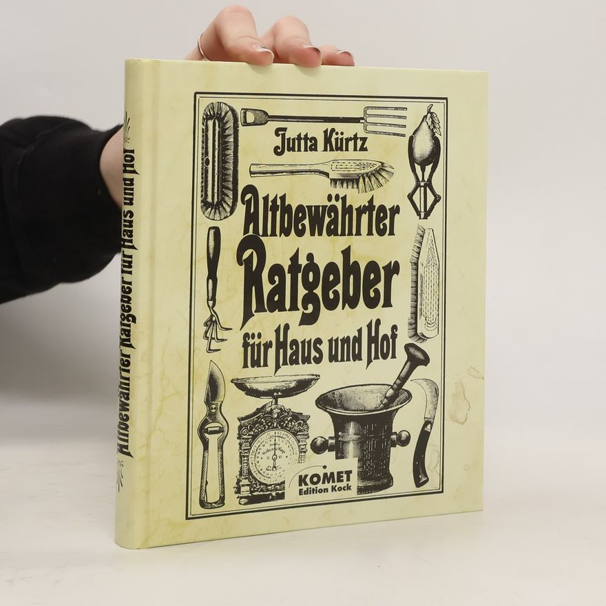 Jutta Kürtz Altbewährter Ratgeber für Haus und Hof