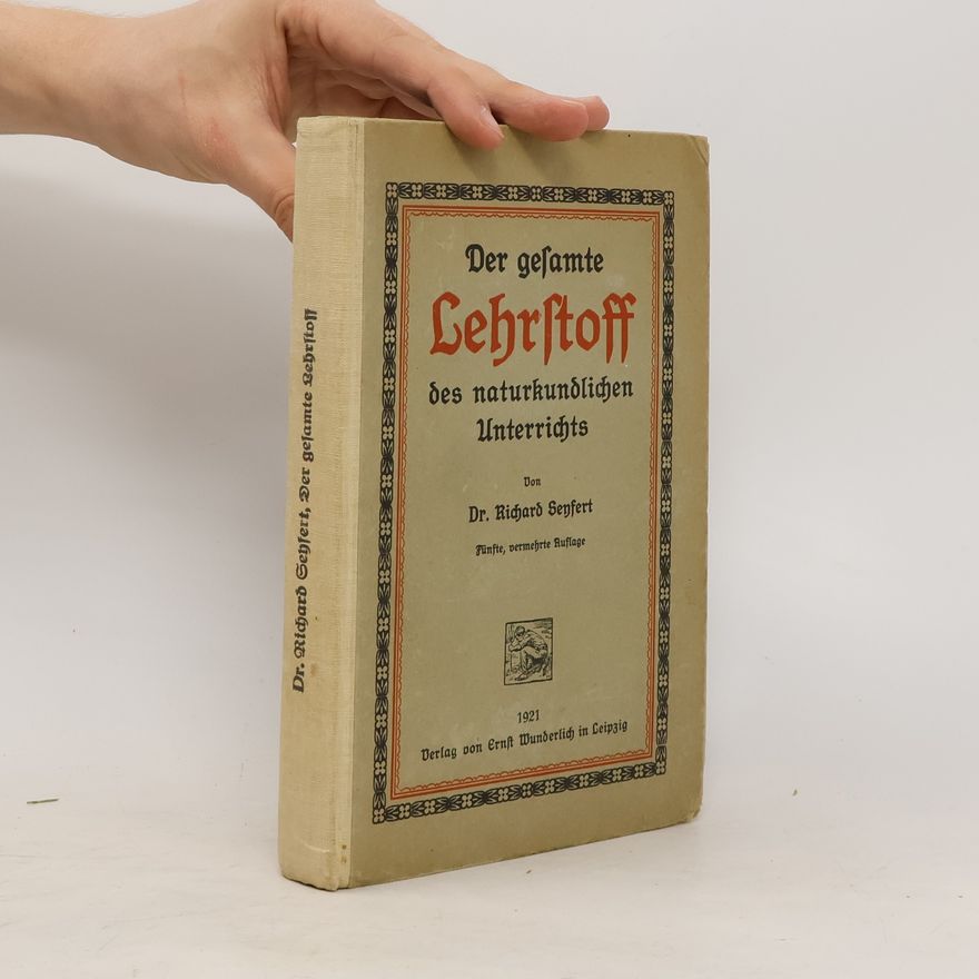 Richard Sehsert Der gesamte Lehrstoff des naturkundlichen Unterrichts