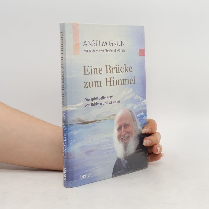 Anselm Grün Eine Brücke zum Himmel