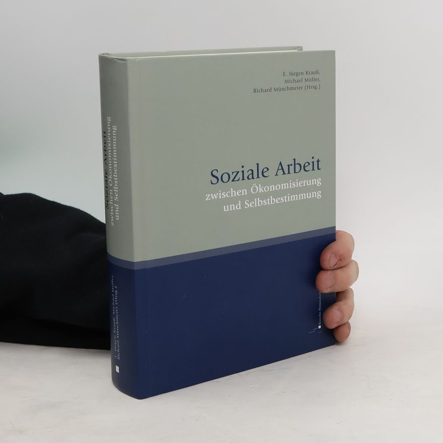 Ernst Jürgen Krauß Soziale Arbeit zwischen Ökonomisierung und Selbstbestimmung