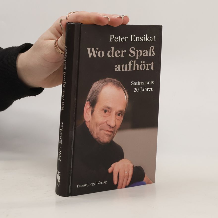 Peter Ensikat Wo der Spaß aufhört. Satiren aus 20 Jahren